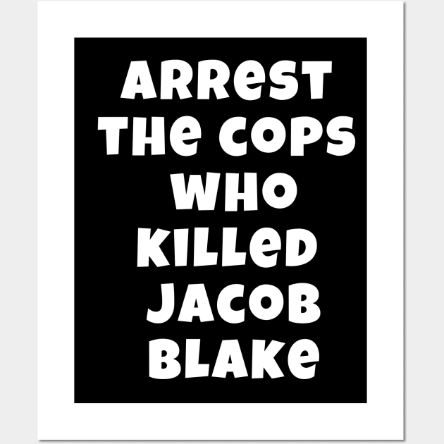 Arrest The Cops Who Killed Jacob Blake Wall Art by Giftadism